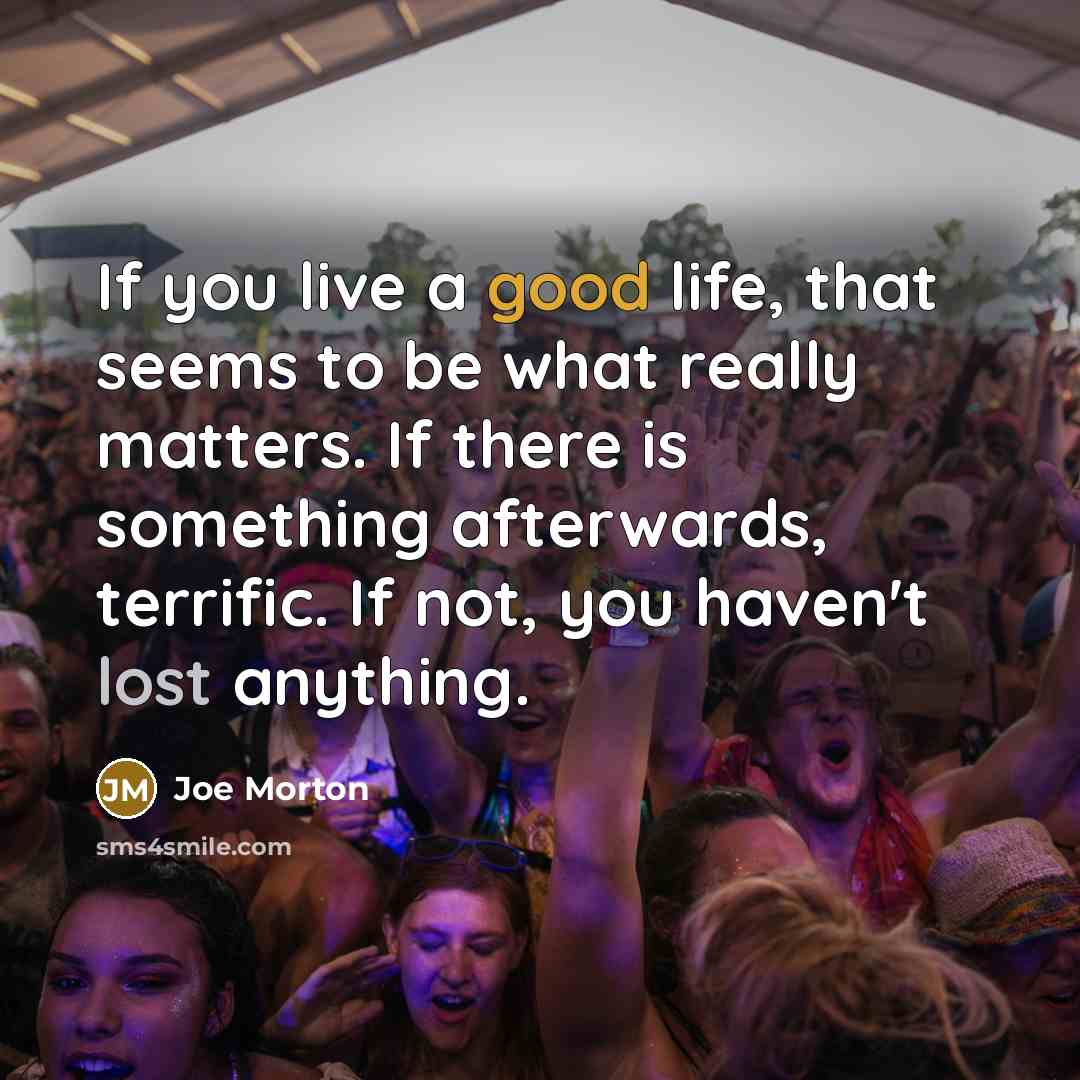 “If you live a good life, that seems to be…” quote by Joe Morton