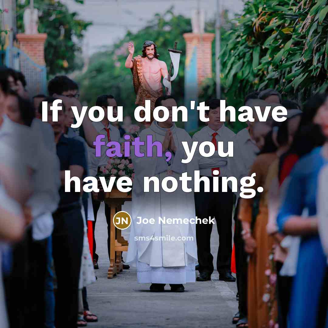 “If you don't have faith, you have nothing.…” quote by Joe Nemechek