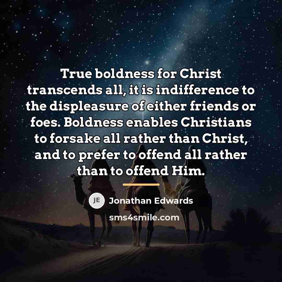 “True boldness for Christ transcends all, it is indifference to…” quote by Jonathan Edwards