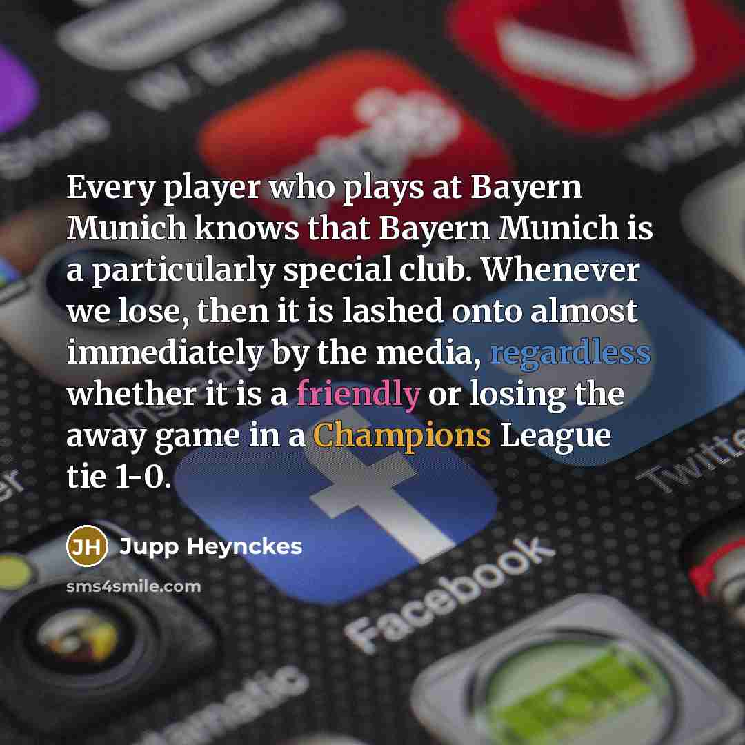 “Every player who plays at Bayern Munich knows that Bayern…” quote by Jupp Heynckes