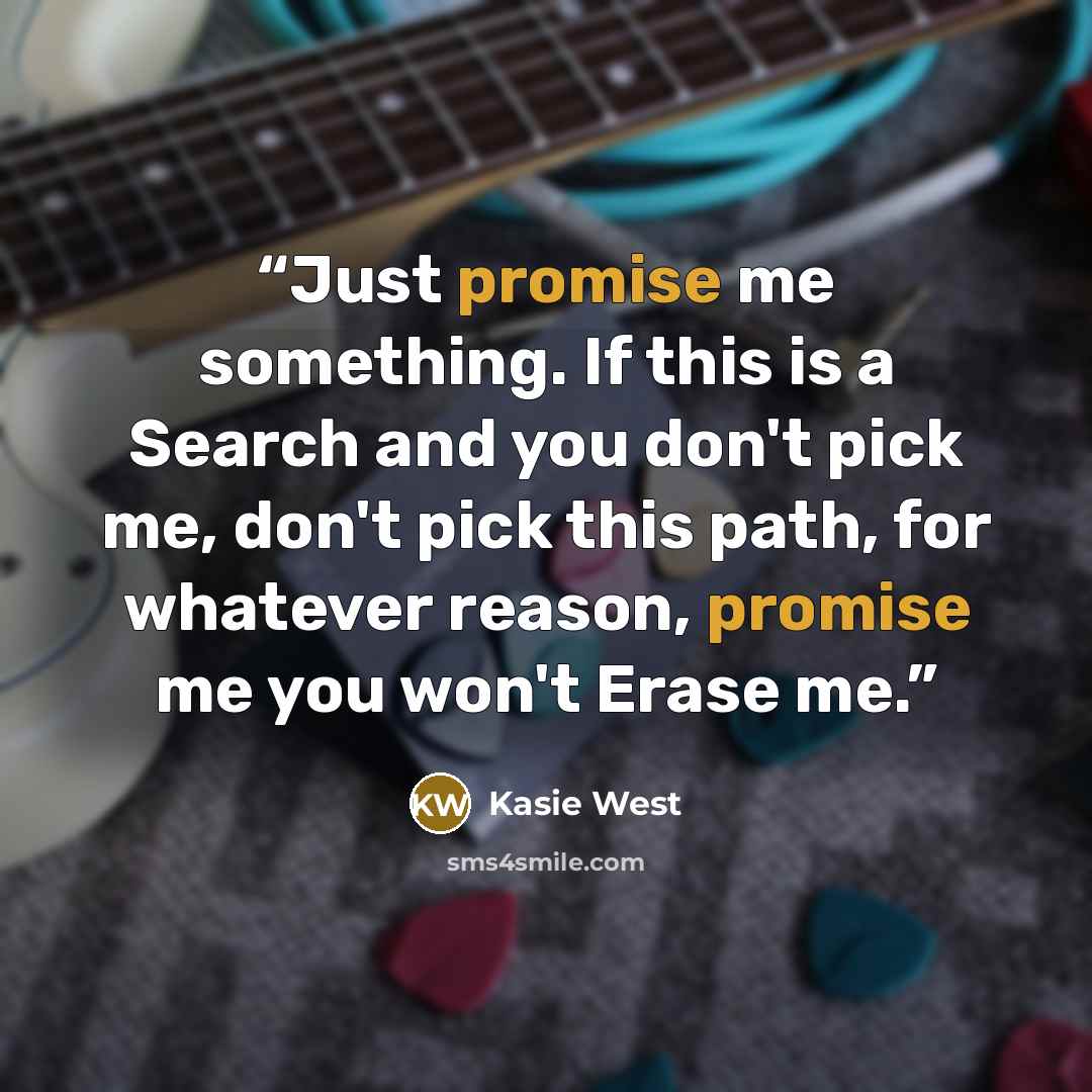 “Just promise me something. If this is a Search and you don't pick me, don't pick this path, for whatever reason, promise me you won't Erase me.” quote by Kasie West
