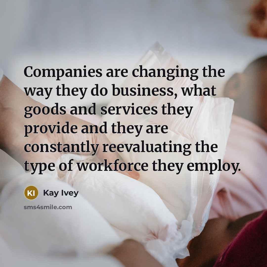 “Companies are changing the way they do business, what goods…” quote by Kay Ivey