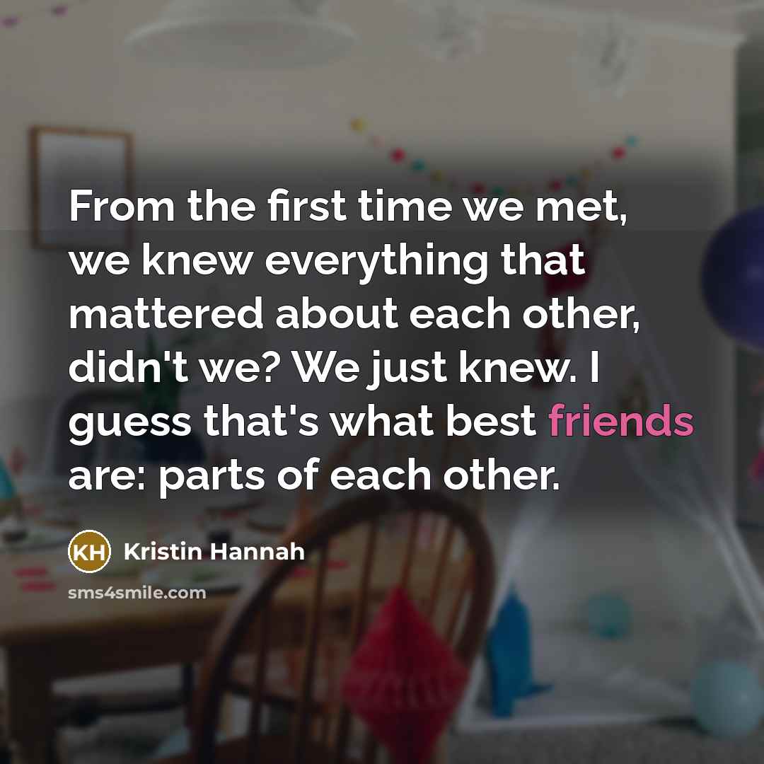“From the first time we met, we knew everything that…” quote by Kristin Hannah