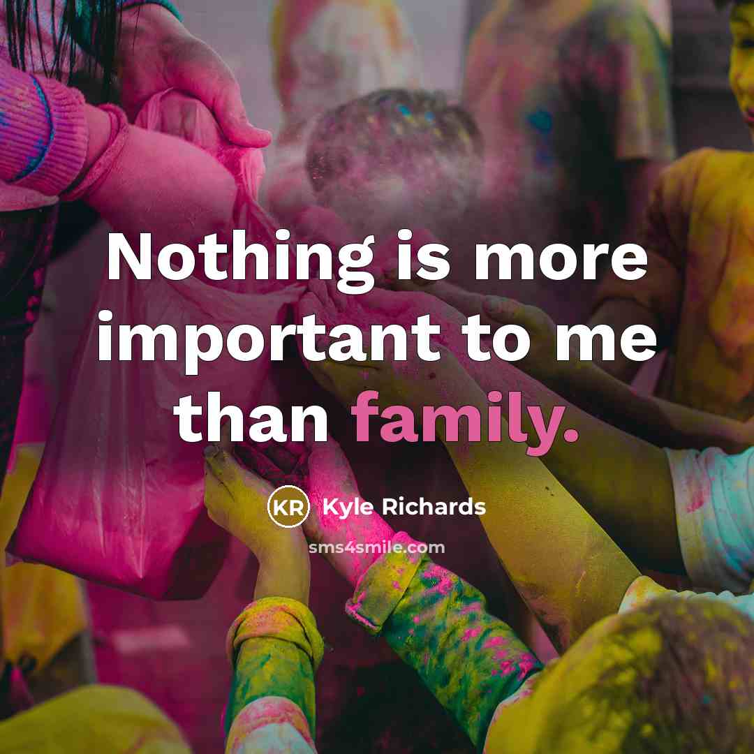 “Nothing is more important to me than family.…” quote by Kyle Richards