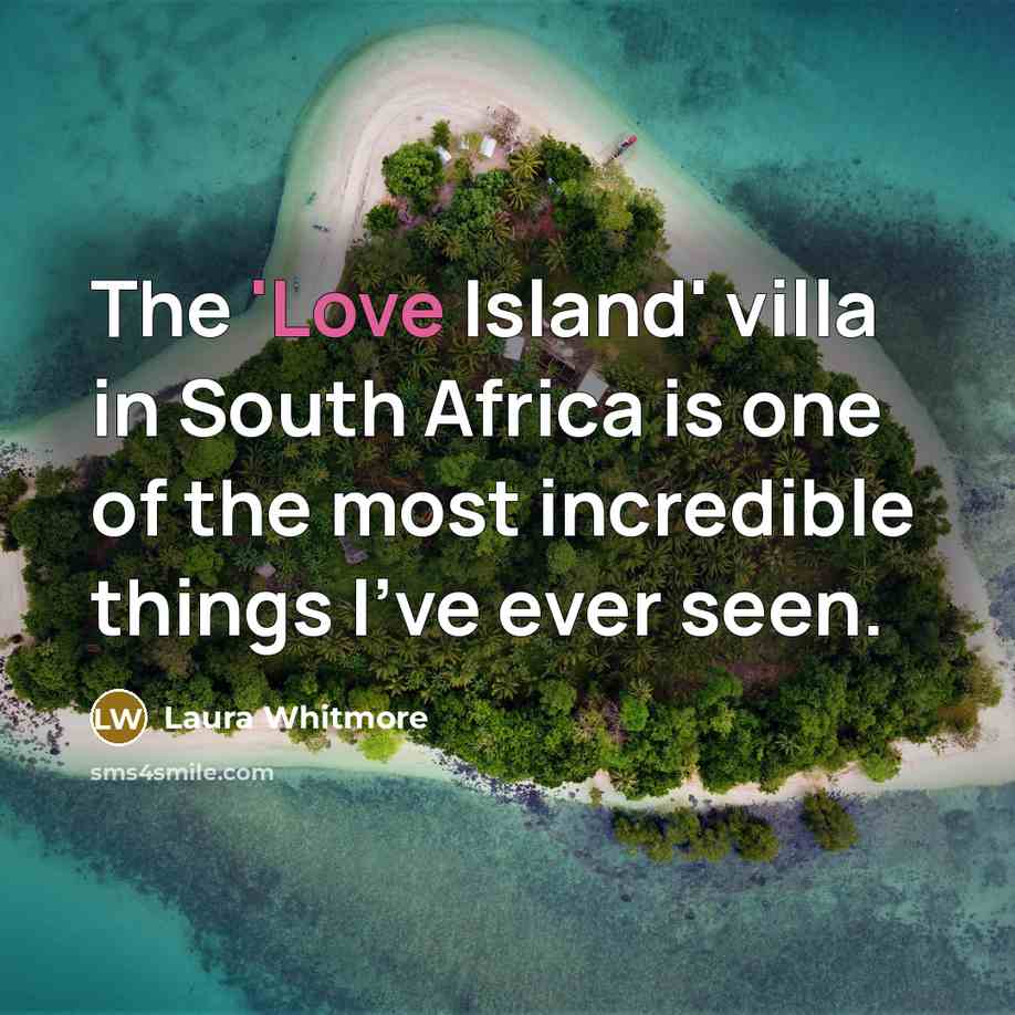 “The 'Love Island' villa in South Africa is one of the most incredible things I've ever seen.” quote by Laura Whitmore