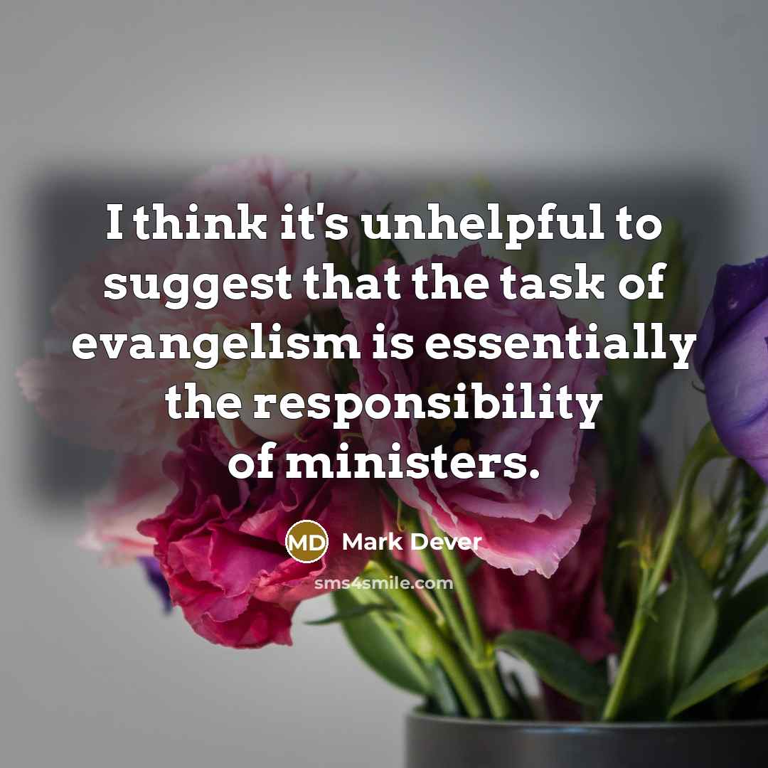 “I think it's unhelpful to suggest that the task of…” quote by Mark Dever