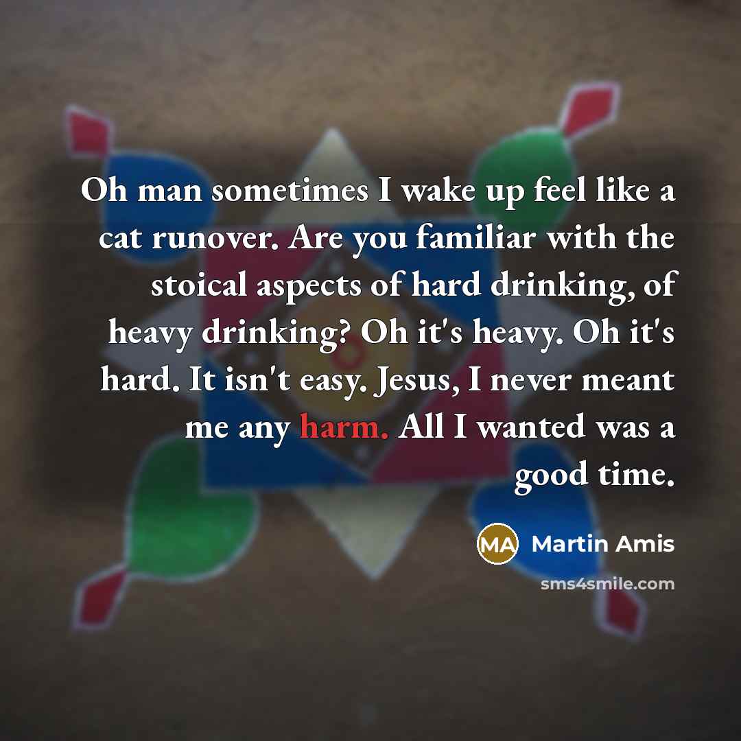 “Oh man sometimes I wake up feel like a cat…” quote by Martin Amis