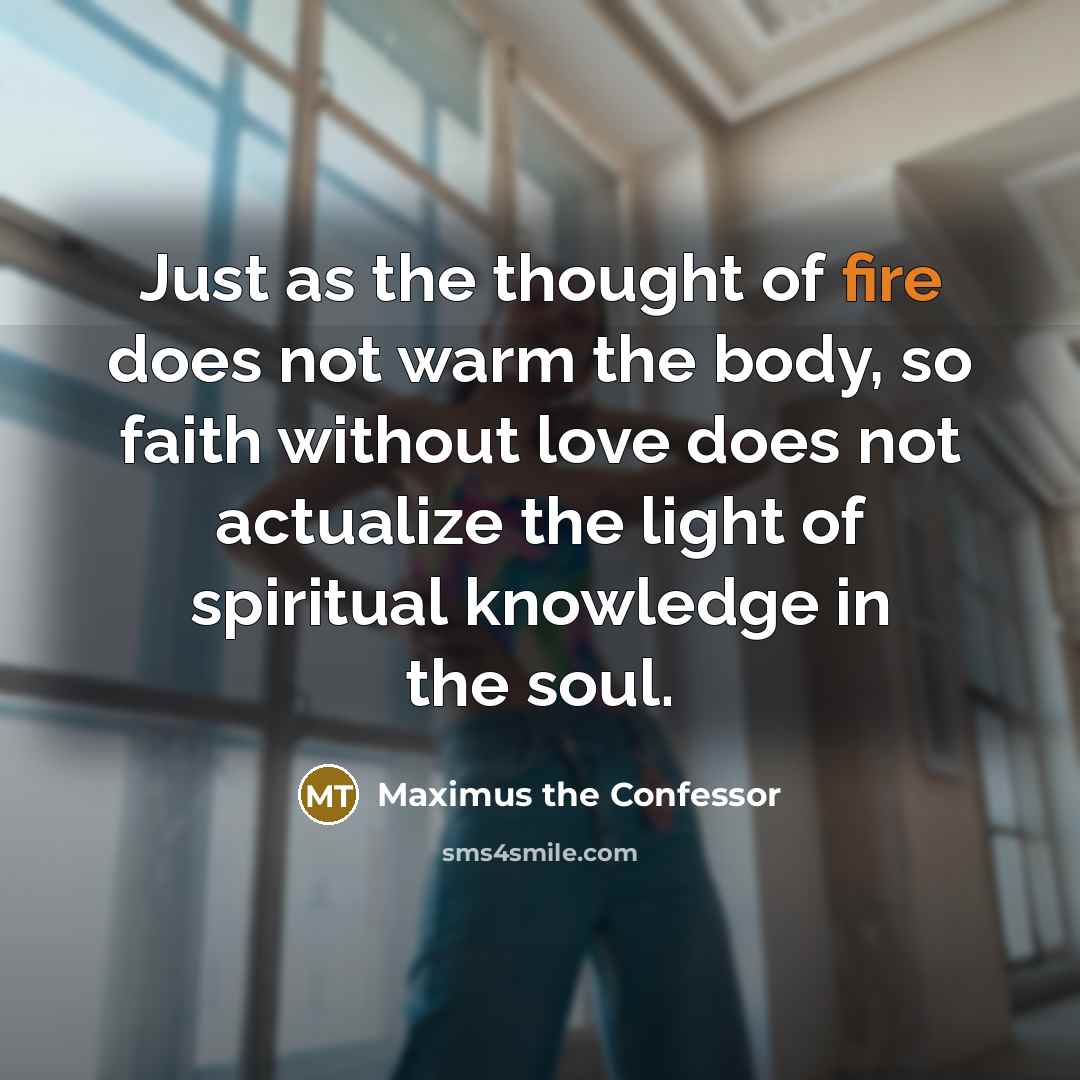 “Just as the thought of fire does not warm the…” quote by Maximus the Confessor