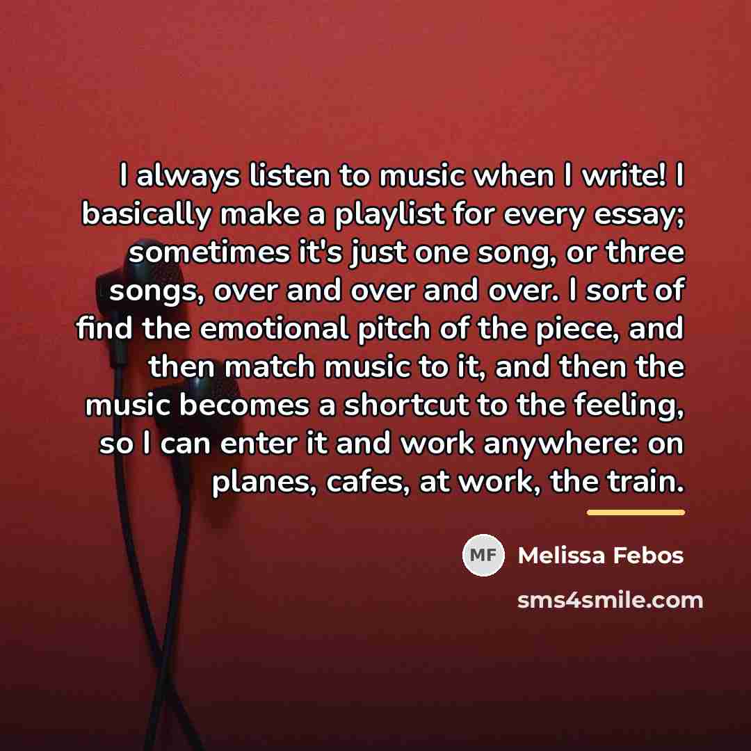 “I always listen to music when I write! I basically…” quote by Melissa Febos
