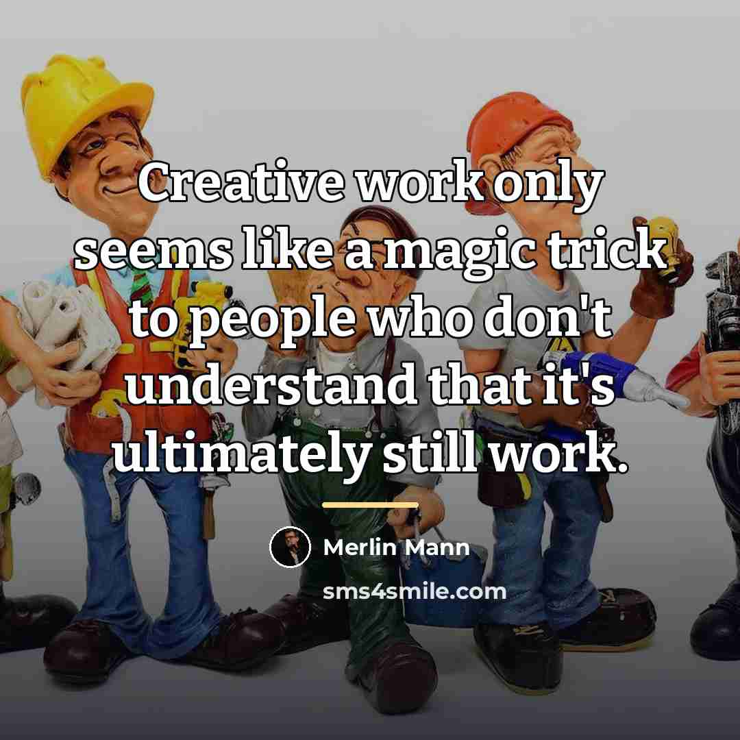 “Creative work only seems like a magic trick to people…” quote by Merlin Mann