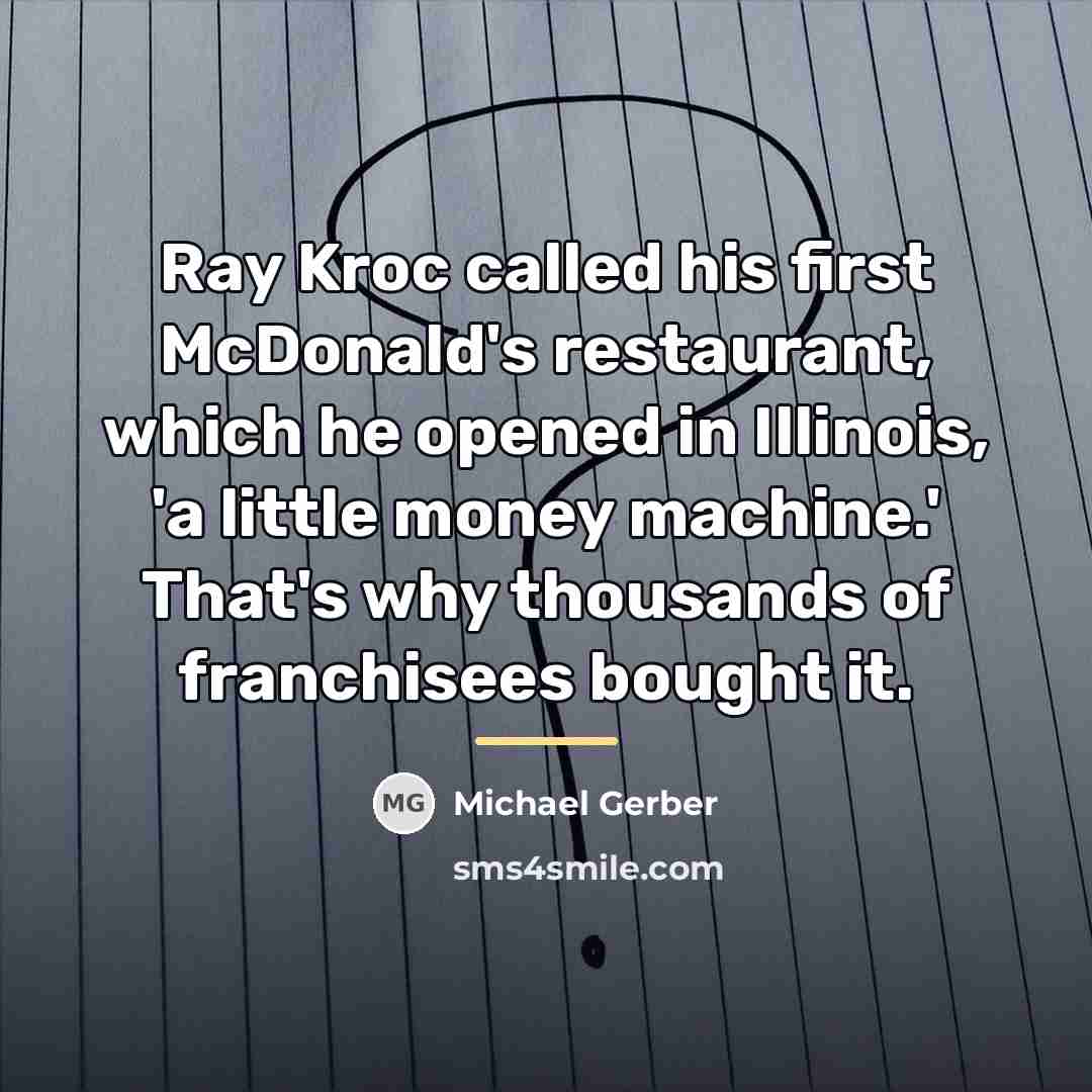 “Ray Kroc called his first McDonald's restaurant, which he opened…” quote by Michael Gerber