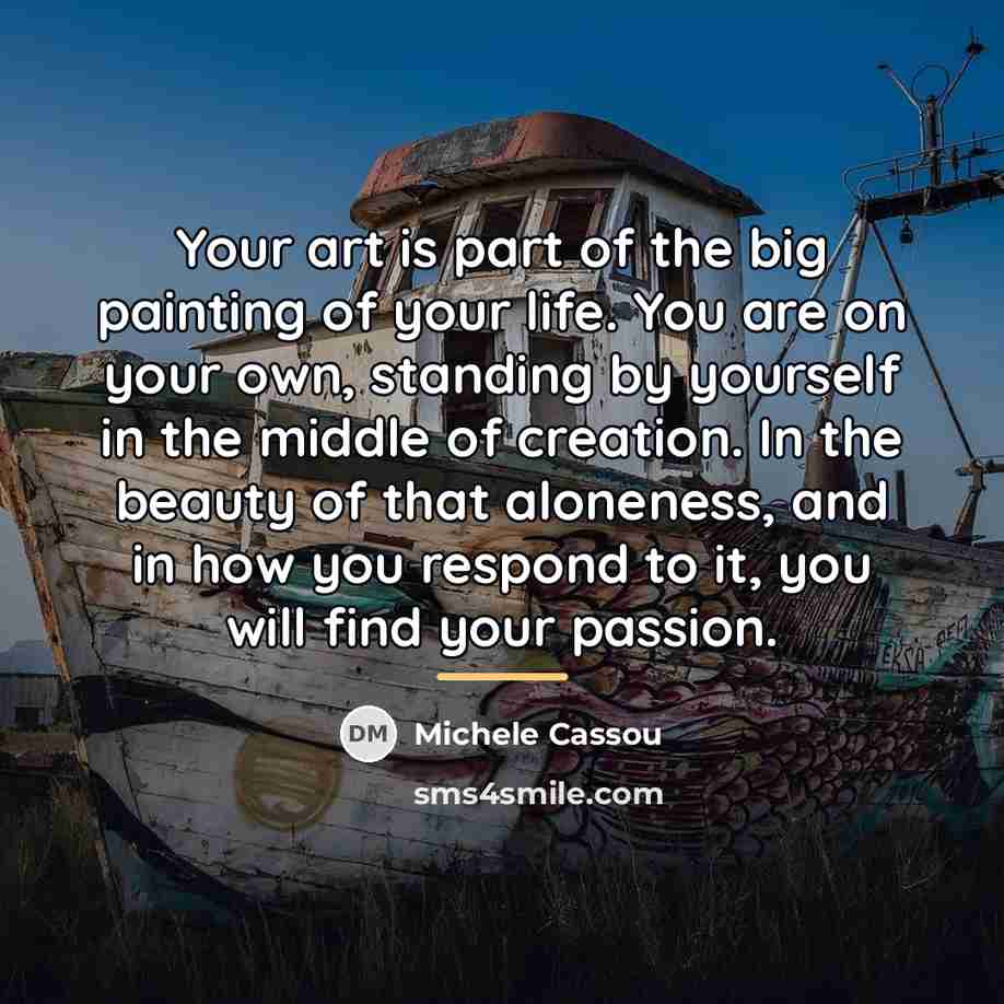 “Your art is part of the big painting of your…” quote by Michele Cassou