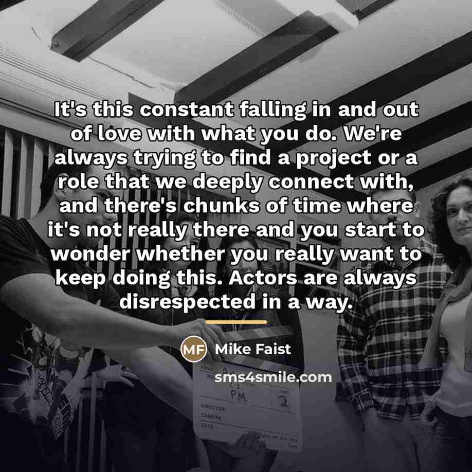 “It's this constant falling in and out of love with…” quote by Mike Faist