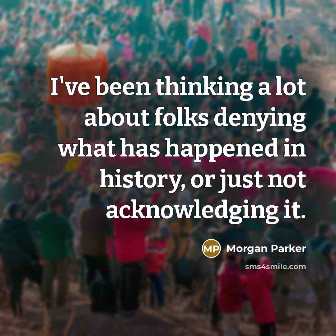 “I've been thinking a lot about folks denying what has…” quote by Morgan Parker
