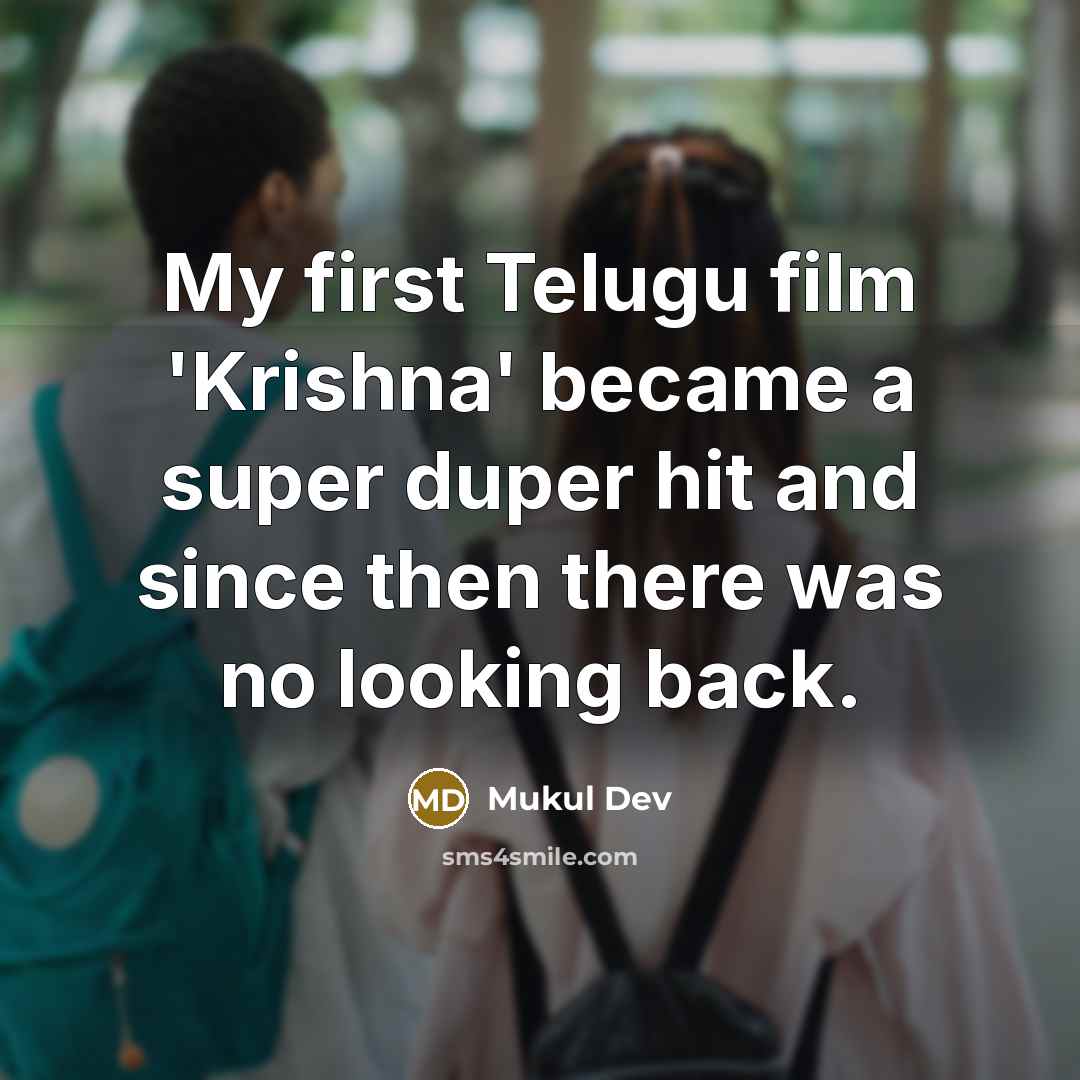 “My first Telugu film 'Krishna' became a super duper hit…” quote by Mukul Dev