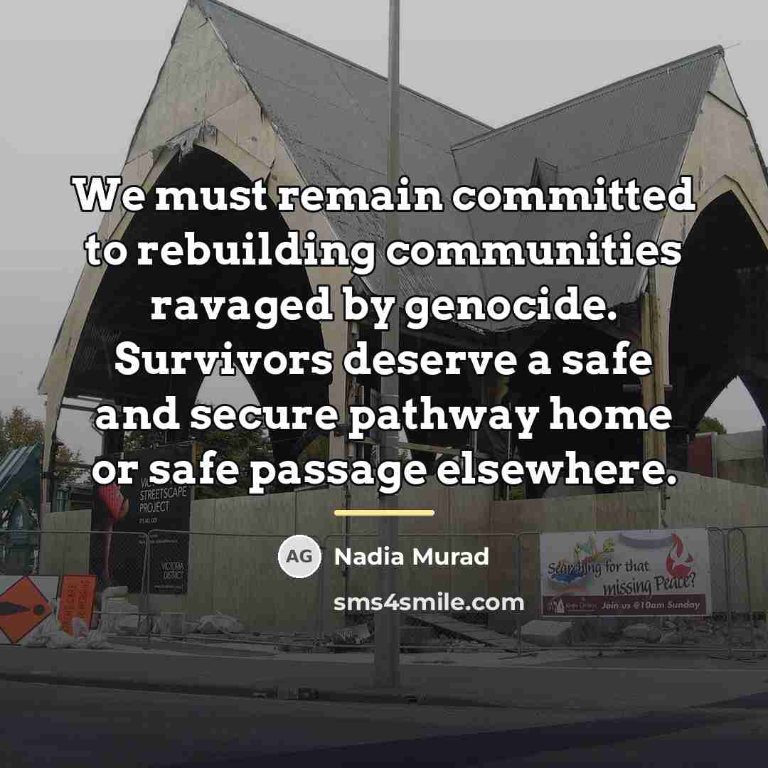“We must remain committed to rebuilding communities ravaged by genocide.…” quote by Nadia Murad