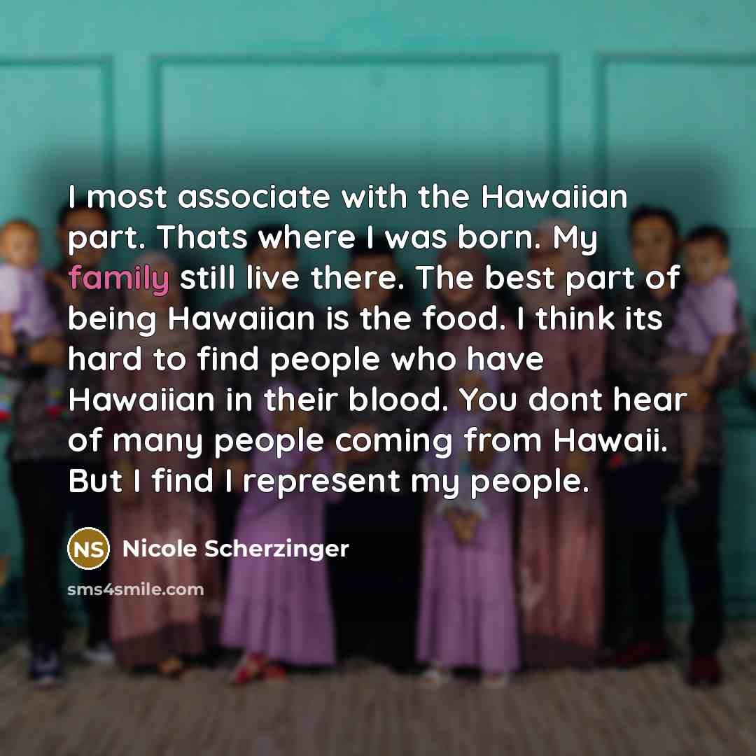 “I most associate with the Hawaiian part. Thats where I…” quote by Nicole Scherzinger