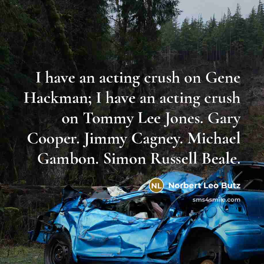 “I have an acting crush on Gene Hackman; I have…” quote by Norbert Leo Butz