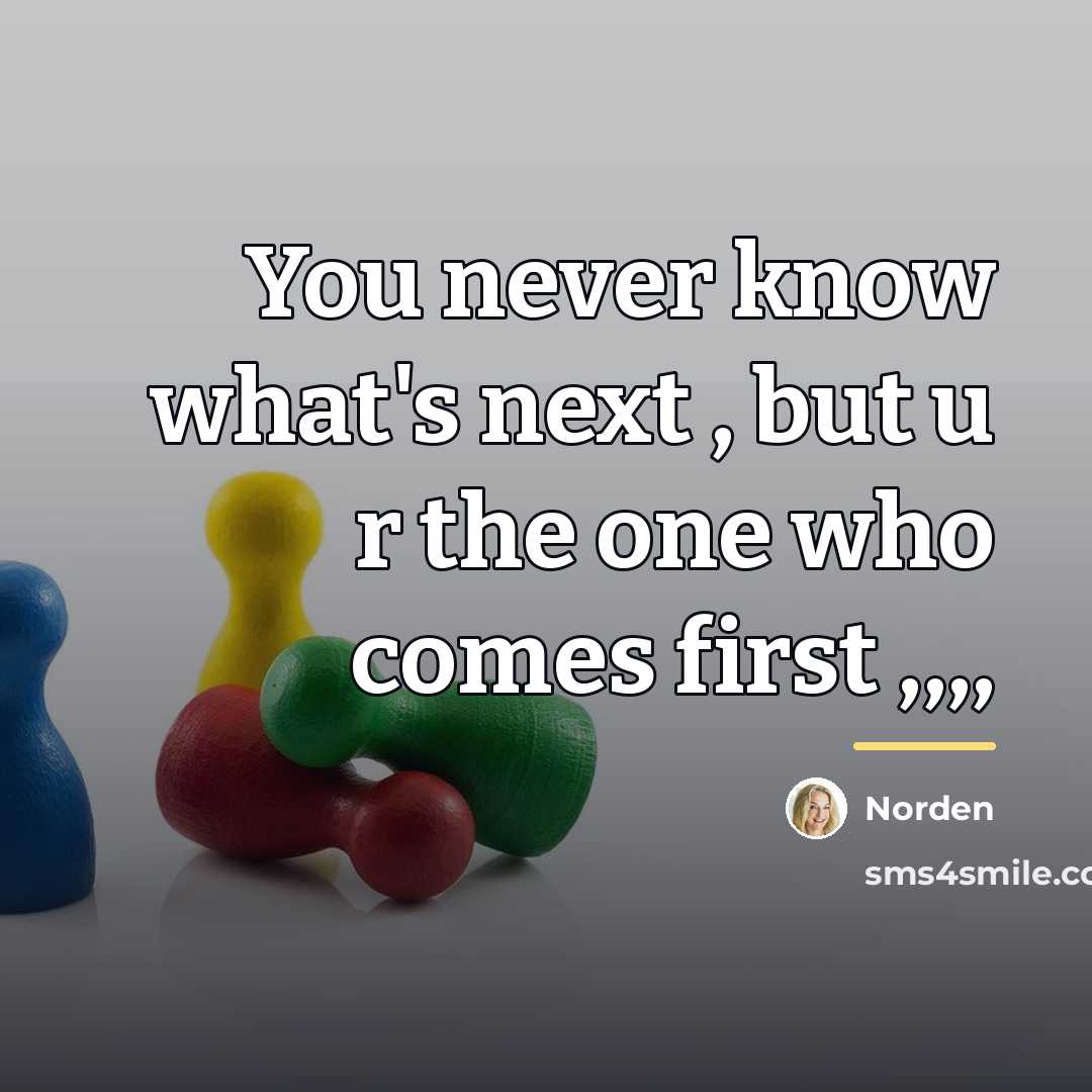 “You never know what's next , but u r the…” quote by Norden
