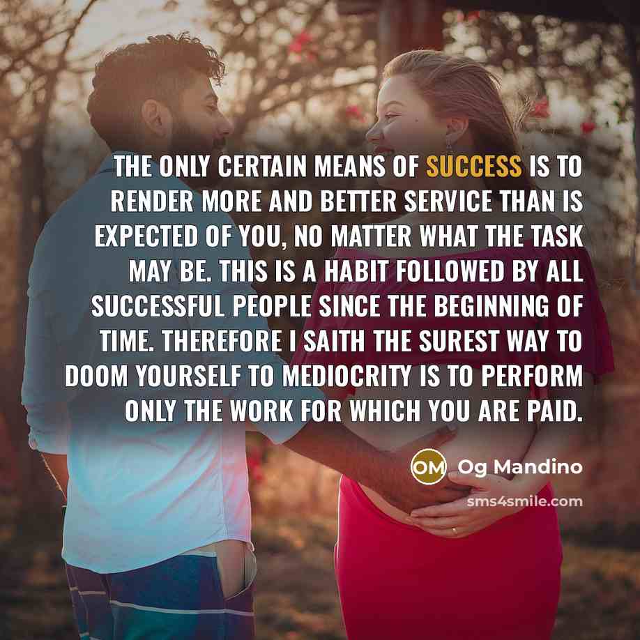 “The only certain means of success is to render more…” quote by Og Mandino