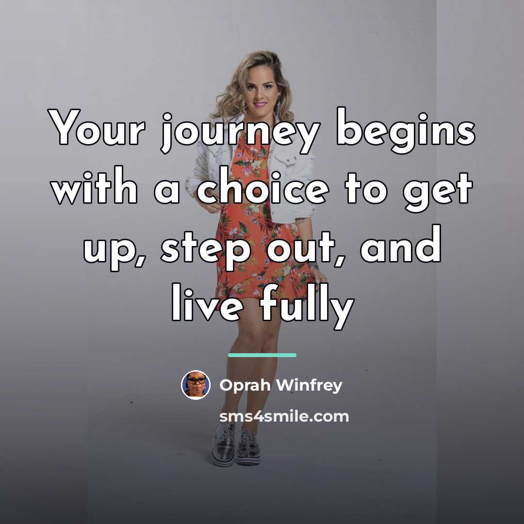 “Your journey begins with a choice to get up, step…” quote by Oprah Winfrey