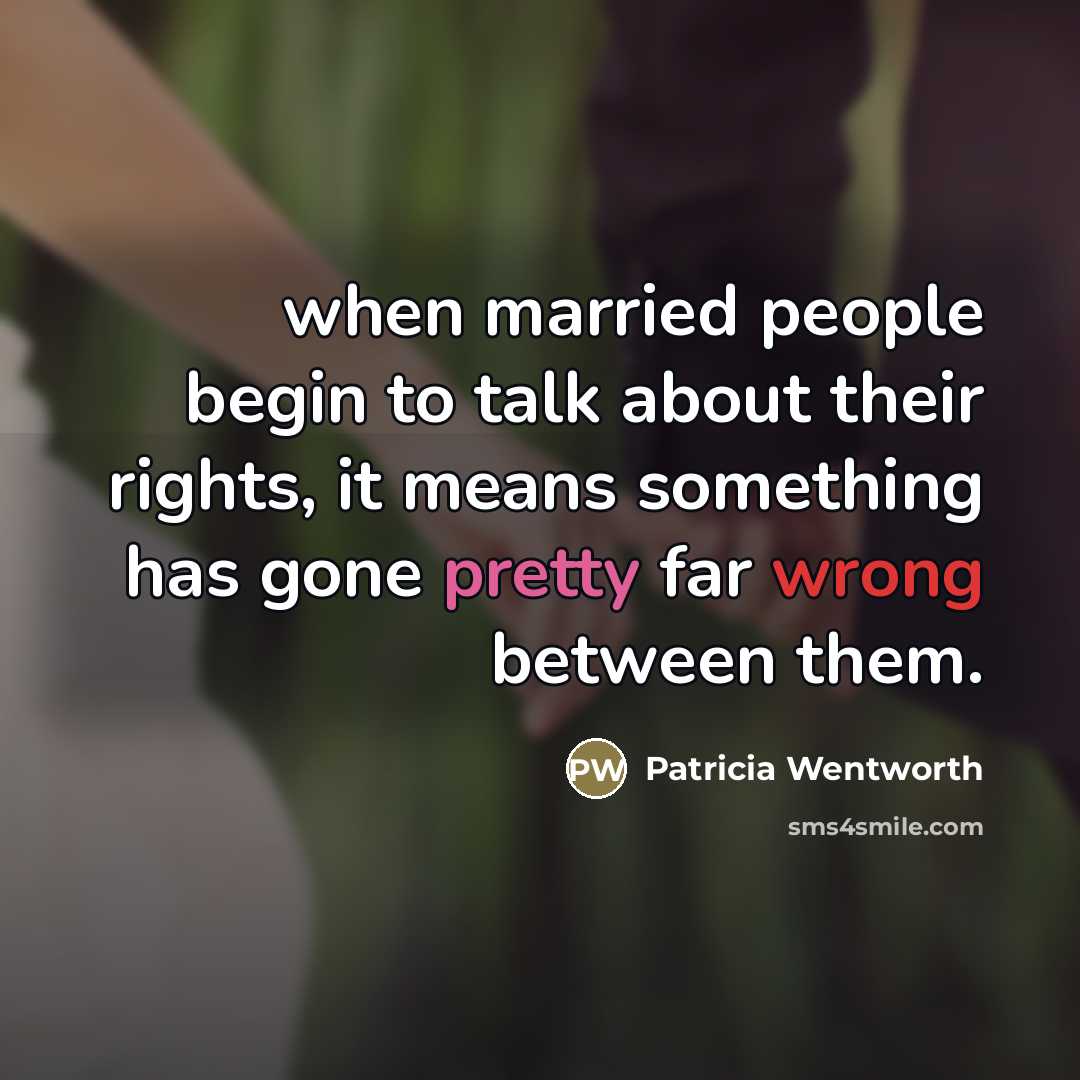 “when married people begin to talk about their rights, it…” quote by Patricia Wentworth