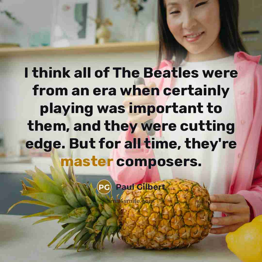“I think all of The Beatles were from an era…” quote by Paul Gilbert