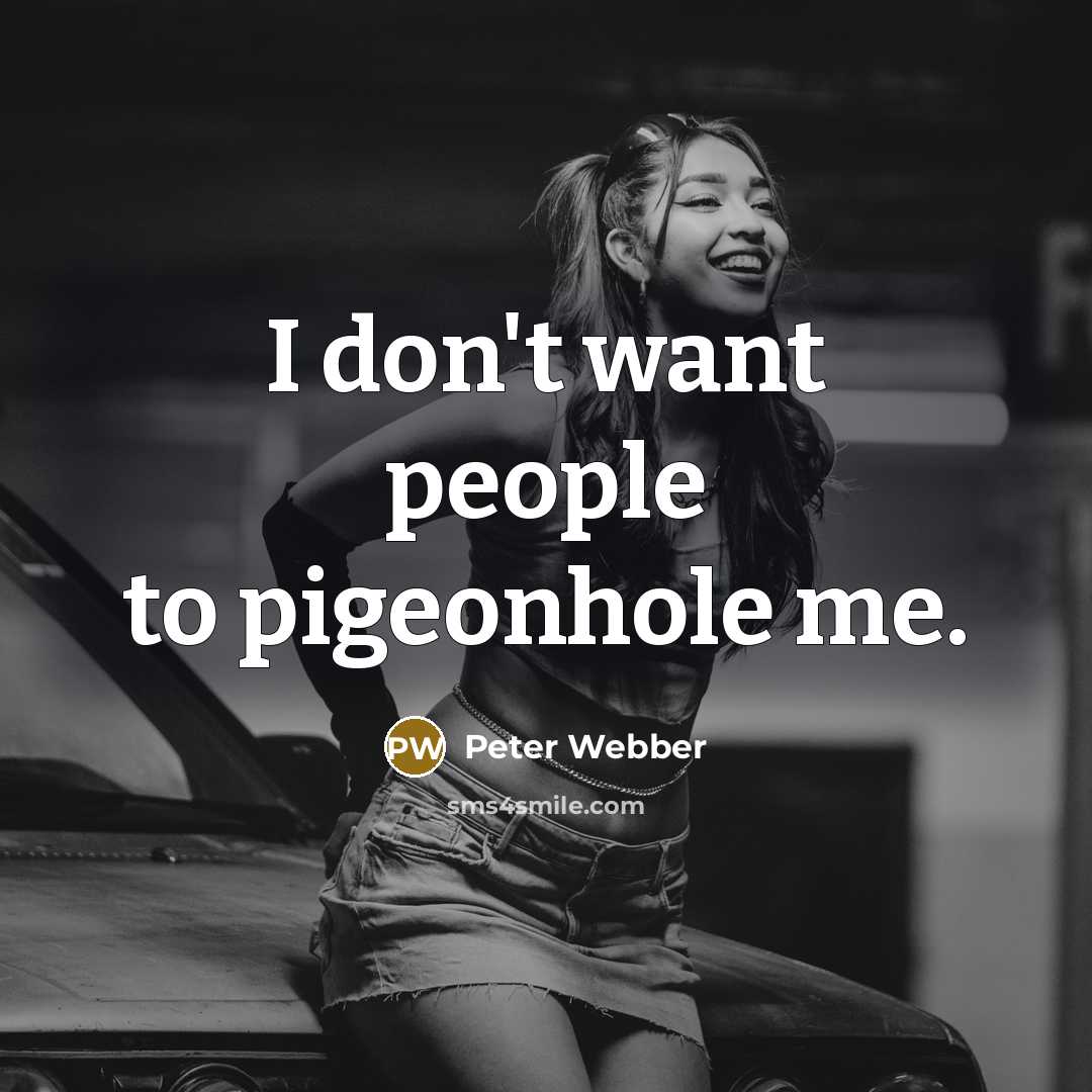 “I don't want people to pigeonhole me.…” quote by Peter Webber