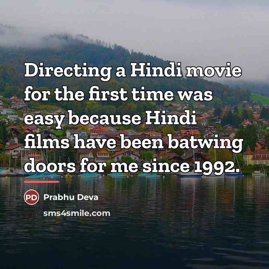 “Directing a Hindi movie for the first time was easy…” quote by Prabhu Deva