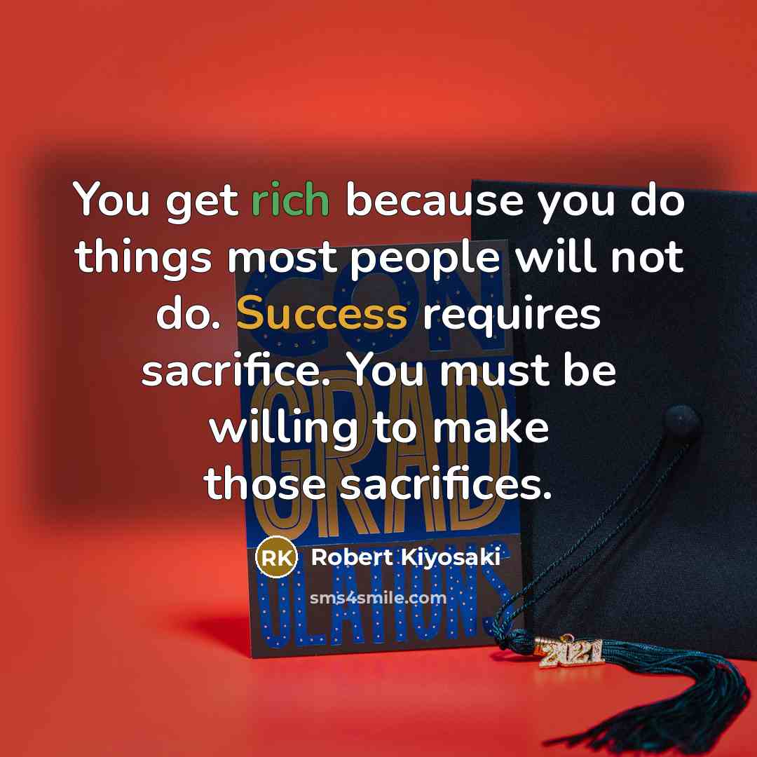 “You get rich because you do things most people will…” quote by Robert Kiyosaki