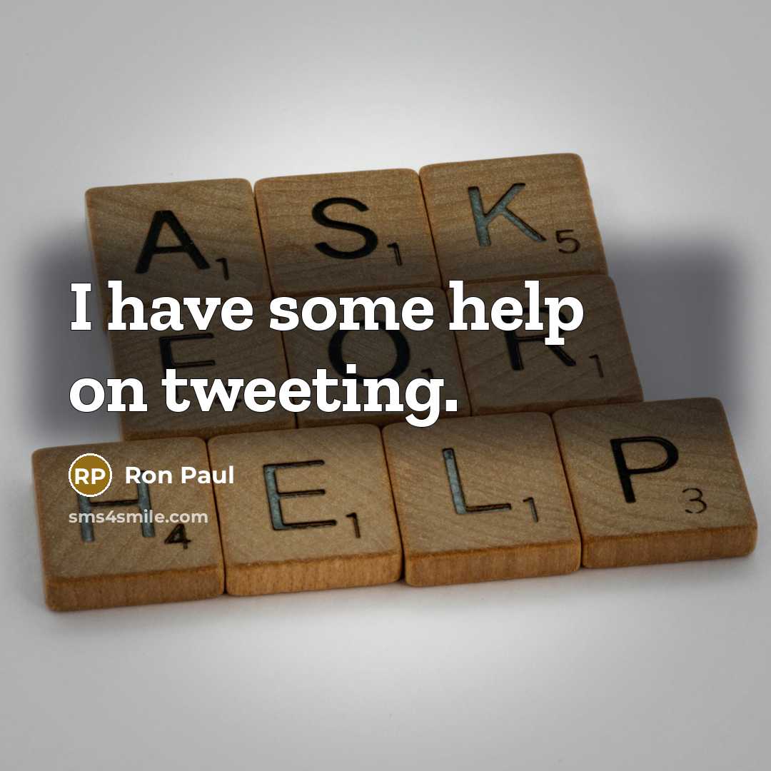 “I have some help on tweeting.” quote by Ron Paul