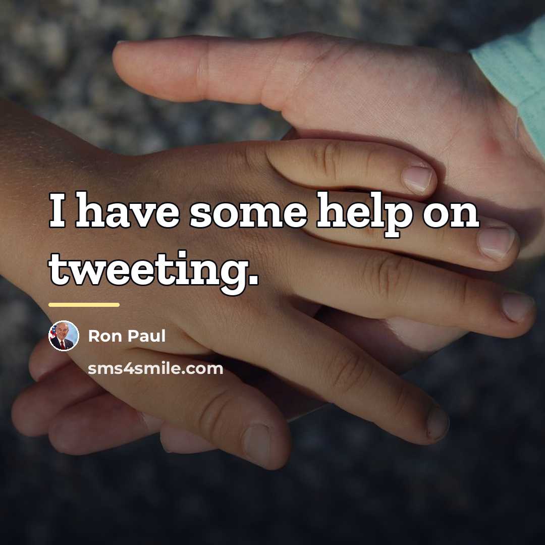 “I have some help on tweeting.…” quote by Ron Paul