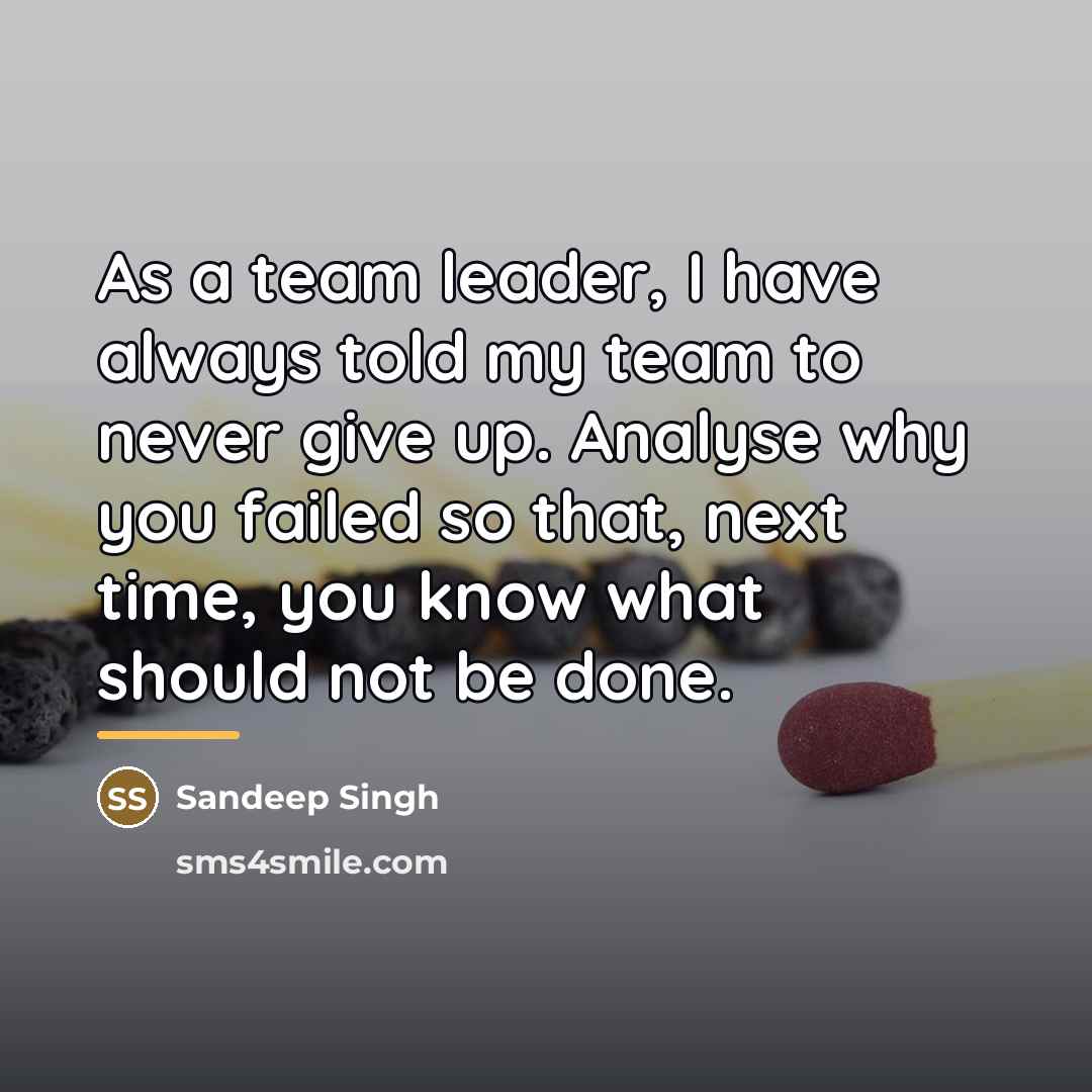 “As a team leader, I have always told my team…” quote by Sandeep Singh