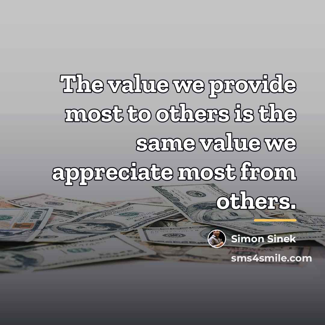 “The value we provide most to others is the same…” quote by Simon Sinek