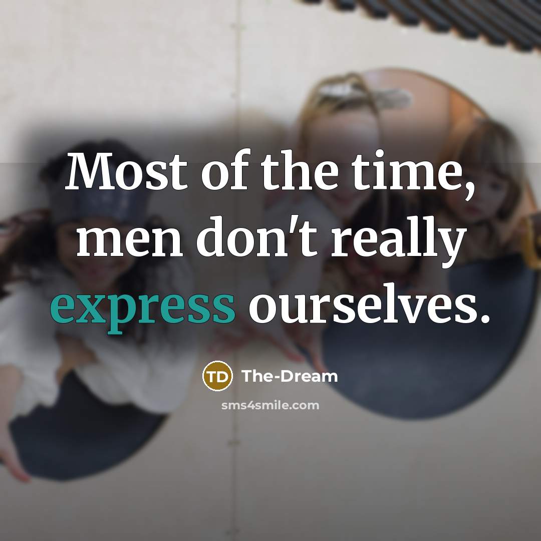 “Most of the time, men don't really express ourselves.” quote by The-Dream