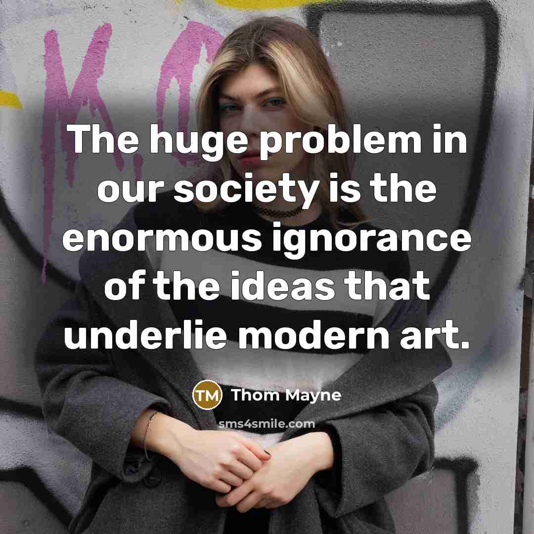 “The huge problem in our society is the enormous ignorance…” quote by Thom Mayne