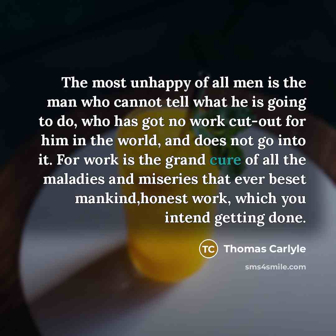 “The most unhappy of all men is the man who…” quote by Thomas Carlyle