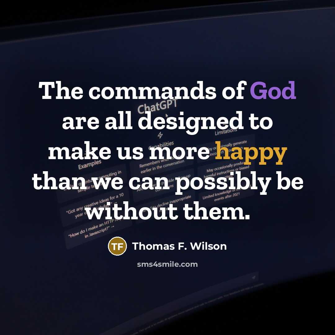 “The commands of God are all designed to make us…” quote by Thomas F. Wilson