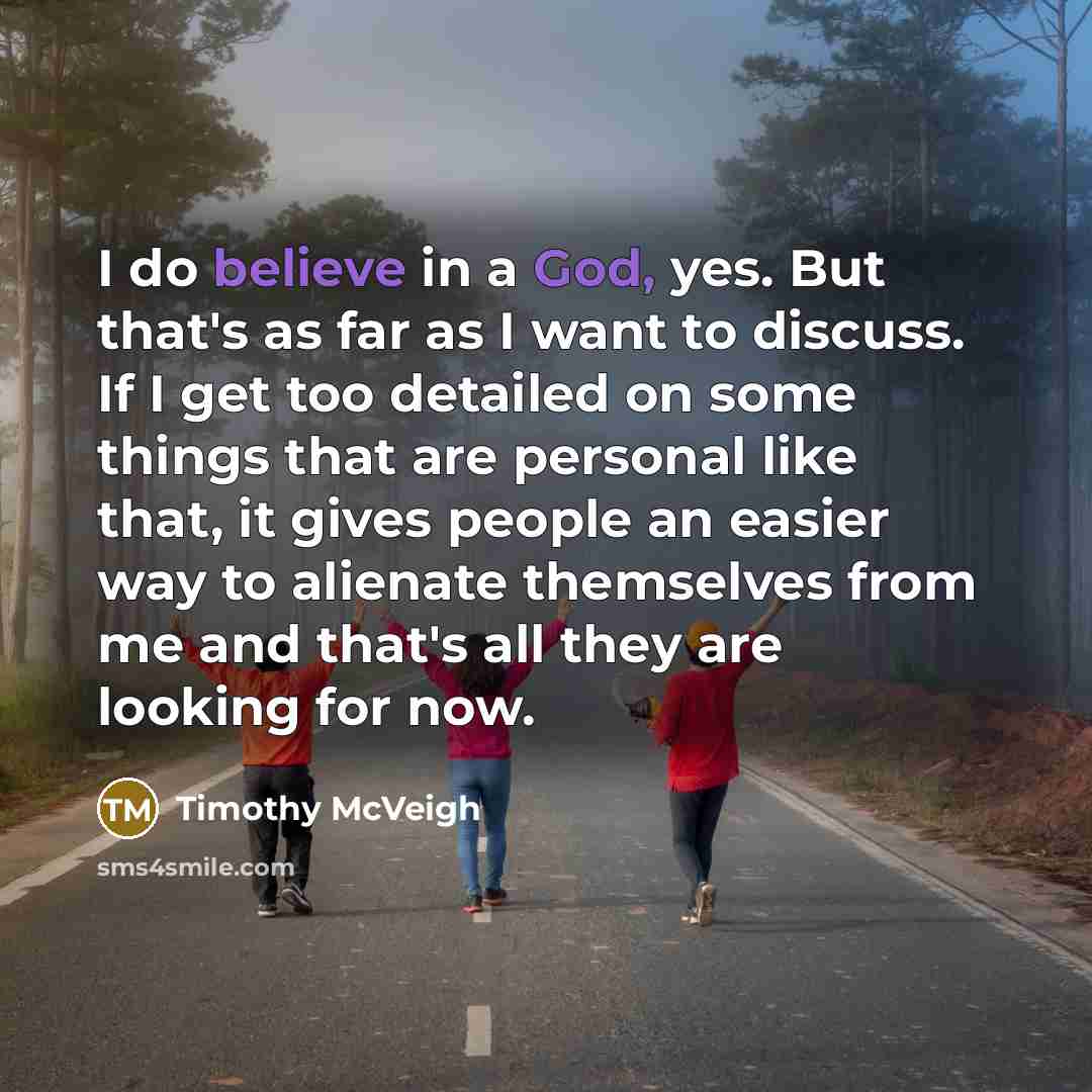 “I do believe in a God, yes. But that's as…” quote by Timothy McVeigh