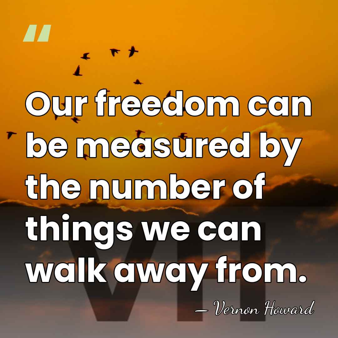 Our freedom can be measured by the number of things we can&hellip; - Vernon Howard