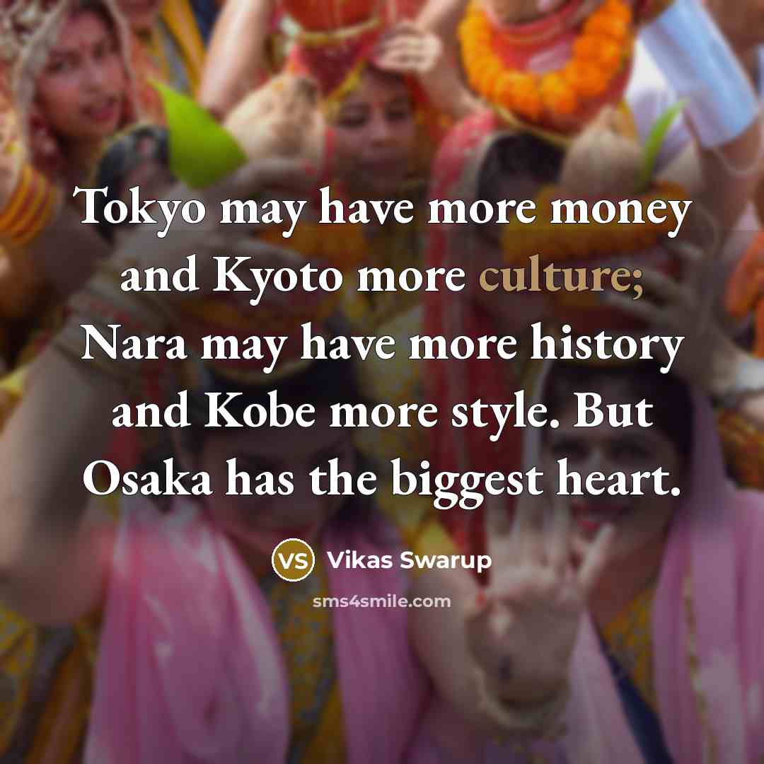 “Tokyo may have more money and Kyoto more culture; Nara…” quote by Vikas Swarup