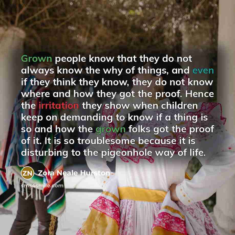 “Grown people know that they do not always know the…” quote by Zora Neale Hurston