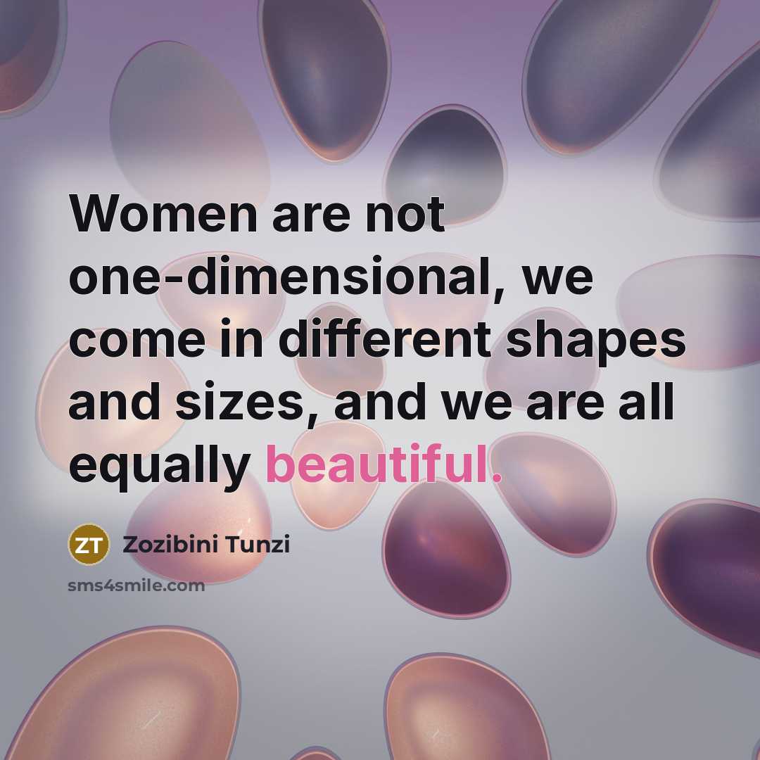 “Women are not one-dimensional, we come in different shapes and…” quote by Zozibini Tunzi