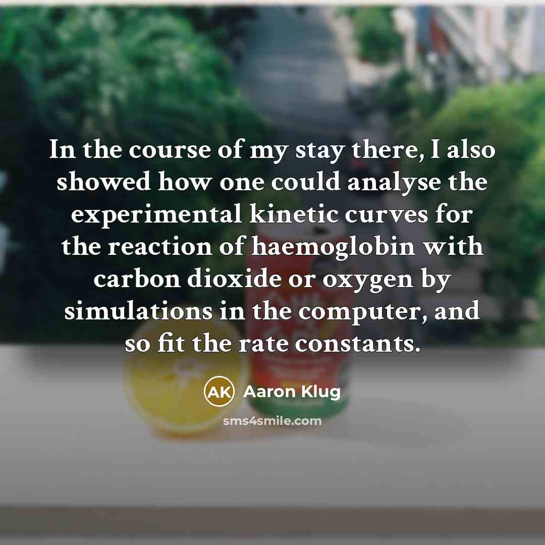 “In the course of my stay there, I also showed…” quote by Aaron Klug