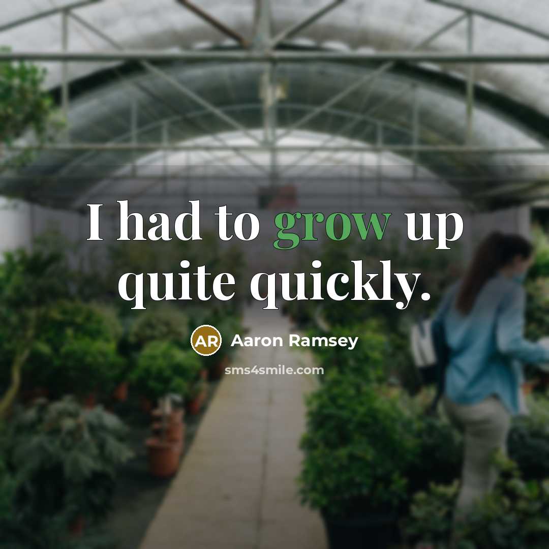 “I had to grow up quite quickly.…” quote by Aaron Ramsey