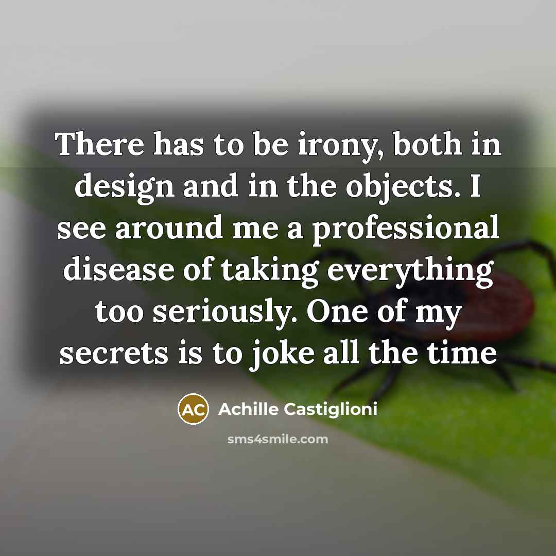 “There has to be irony, both in design and in…” quote by Achille Castiglioni
