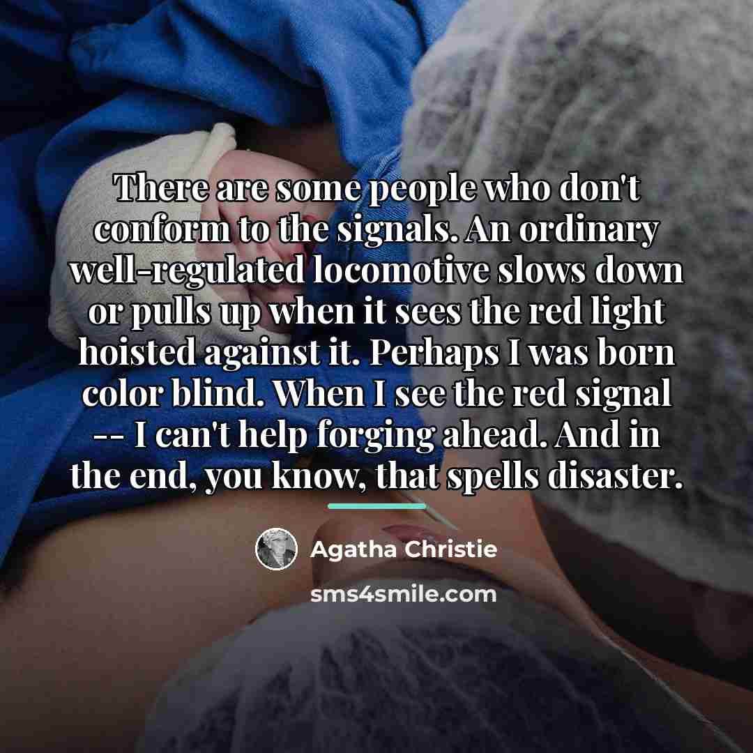 “There are some people who don't conform to the signals.…” quote by Agatha Christie