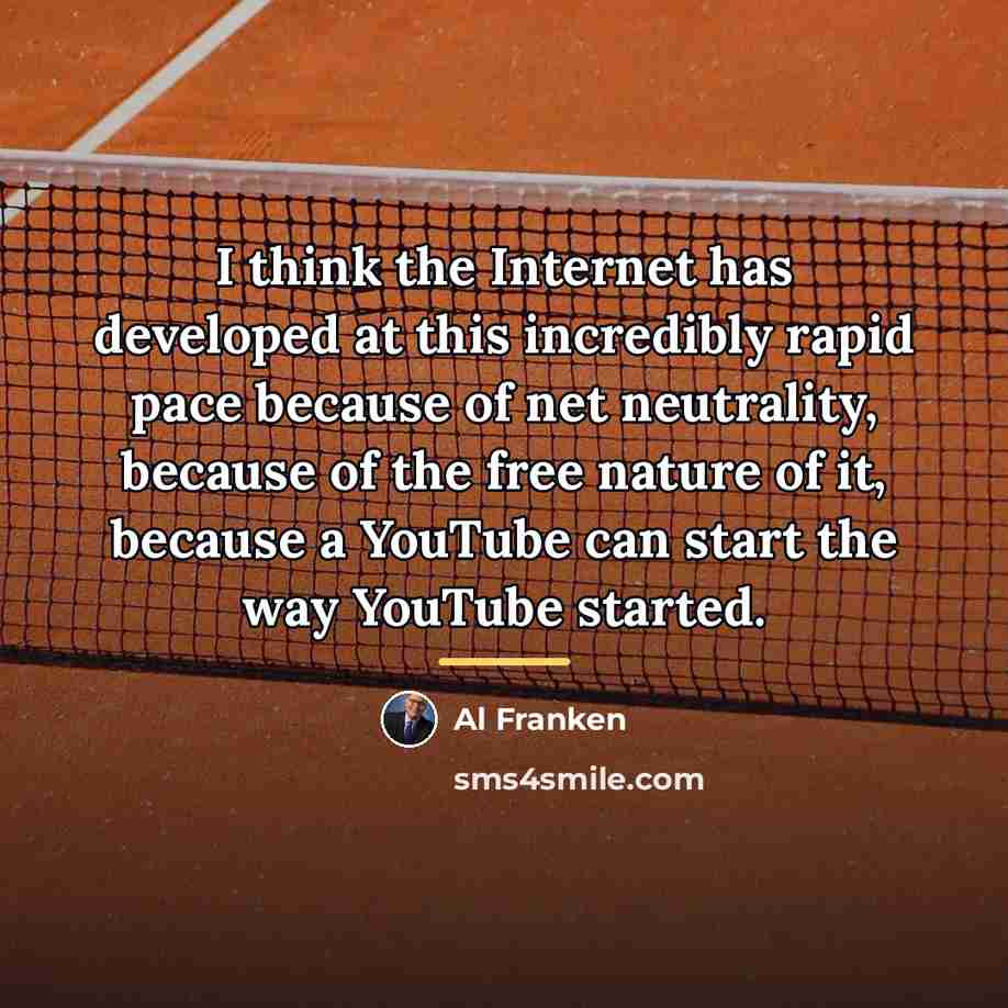 “I think the Internet has developed at this incredibly rapid…” quote by Al Franken