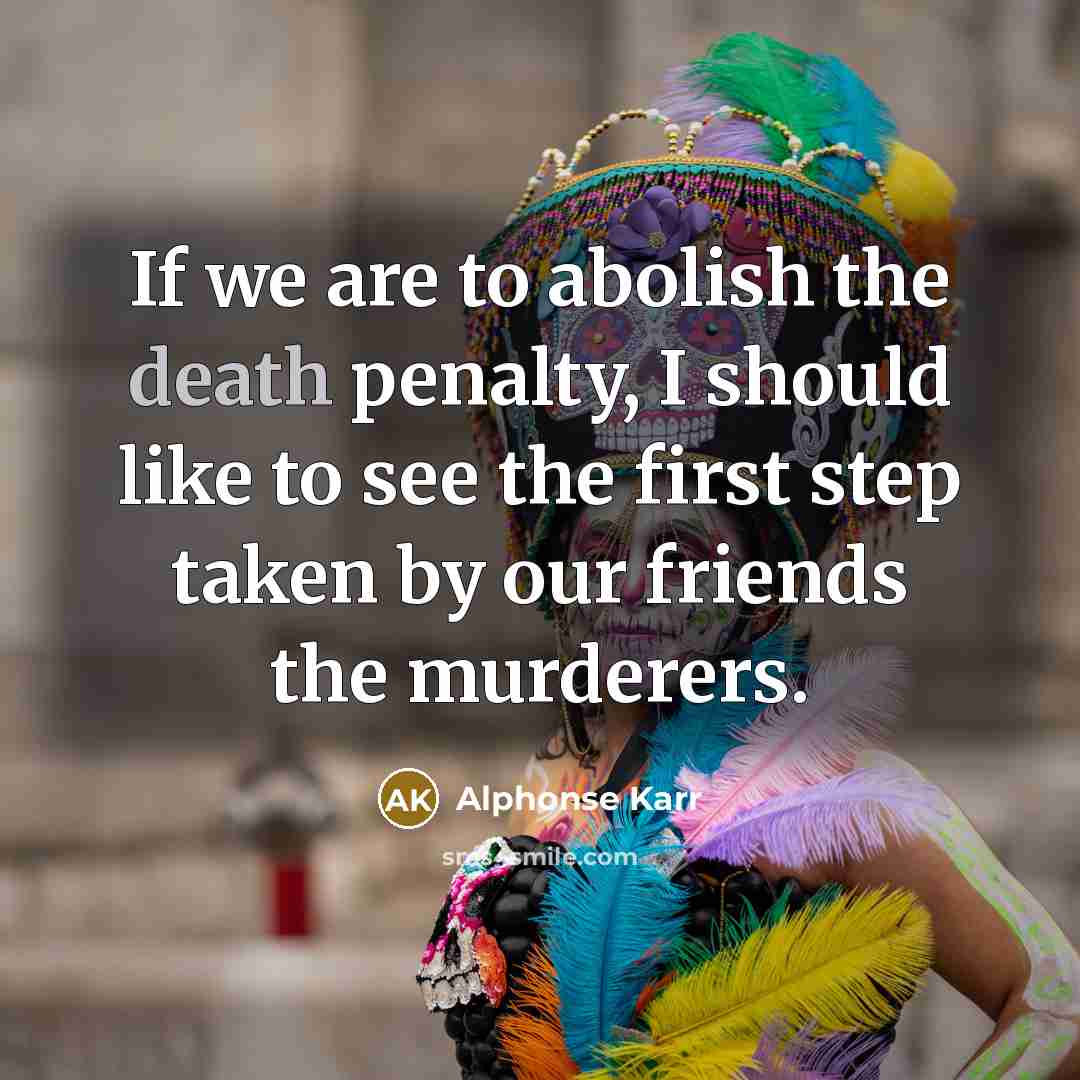 “If we are to abolish the death penalty, I should…” quote by Alphonse Karr