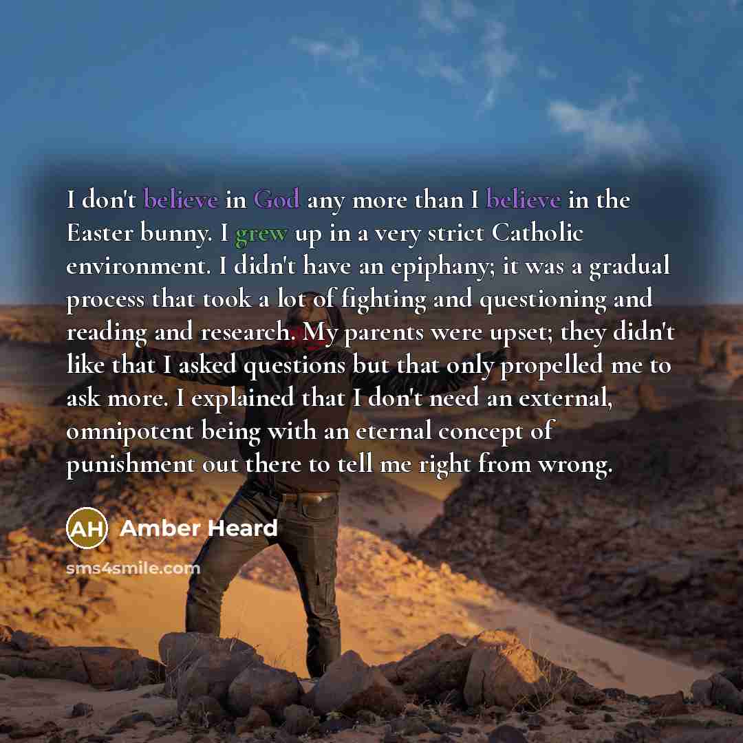 “I don't believe in God any more than I believe…” quote by Amber Heard